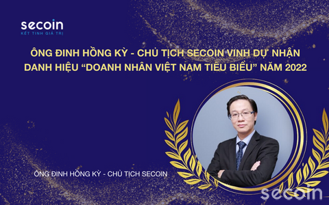 Chúc mừng Ông Đinh Hồng Kỳ - Chủ tịch Secoin nhận danh hiệu “ Doanh nhân Việt Nam tiêu biểu” năm 2022